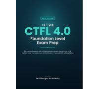 ISTQB CTFL 4.0 Foundation Level Exam Prep: 100 Practice Questions with Full Explanations and Mock Exams for the ISTQB Certified Tester Foundation ... Certification - Updated 2026 Syllabus Edition