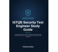 ISTQB Security Test Engineer Study Guide: A Comprehensive CT-STE Exam Prep Companion with Realistic Practice Questions and Mock Tests to Pass the Certified Tester Security Testing Certification