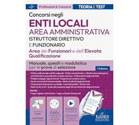 Istruttore direttivo e funzionari. Area amministrativa EELL. Manuale, test di verifica e modulistica per i concorsi negli enti locali. Con software di simulazione