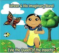 Istvan & His Imagina - Evie The Queen Of The Insects [Cd]