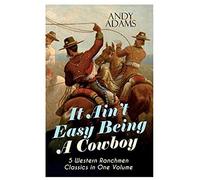 It Ain't Easy Being A Cowboy - 5 Western Ranchmen Classics In One Volume