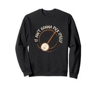 It Ain't Gonna Pick Itself Funny Banjo Music Un Joueur de Banjo Sweatshirt