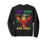 It Ain't Gonna Suck Itself Crawfish Funny Mardi Gras Party Sweatshirt
