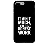 It Ain't Much But It's Honest Work Humour Coque pour iPhone 7 Plus/8 Plus