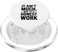 It Ain't Much But It's Honest Work Humour PopSockets PopGrip pour MagSafe