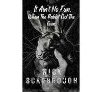 It Ain't No Fun, When The Rabbit Got The Gun