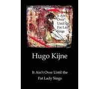 It Ain't Over Until The Fat Lady Sings