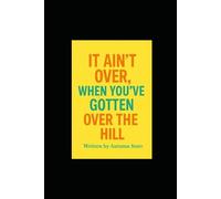 It Ain't Over, When You've gotten Over the Hill