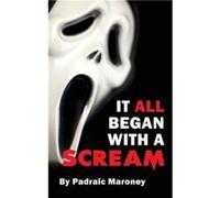 It All Began With A Scream hardback - Padraic Maroney - BearManor Media - Livre en Anglais Padraic MaroneyPadraic Maroney (Auteur)