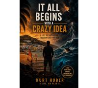 IT ALL BEGINS WITH A CRAZY IDEA: A Life Between Risk, Freedom, and the Sea