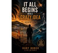 IT ALL BEGINS WITH A CRAZY IDEA: A Life Between Risk, Freedom, and the Sea