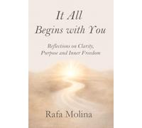 It All Begins With You: Reflections on Clarity, Purpose, and Inner Freedom