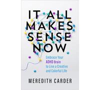 Tout prend enfin sens : apprivoiser votre cerveau TDAH pour une vie créative et colorée – Hay House