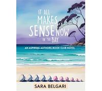 It All Makes Sense Now in the Bay - Sara Belgari - Kaleido Text Media - ebook (ePub) - Livre