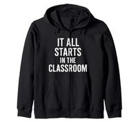 It All Starts in the Classroom. Citation audacieuse pour éducateur Sweat à Capuche