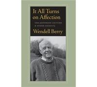 It All Turns on Affection by Wendell Berry Wendell Berry (Auteur)
