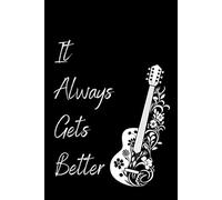 It Always Gets Better - A Blank Journal: Thoughts, Reflections, and Reminders That Better Days Are Coming