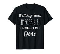 It Always Seems Impossible Until It is Done - Inspiration T-Shirt