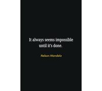 It Always Seems Impossible Until It'S Done. - Motivation Quotes - Journals For Writing - Gift For Women And Men - Notebook - Cute Journal - Lined Journal - Writing Journal - Bookmark