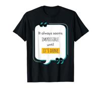 It Always Seems Impossible Until It's Done Motivational T-Shirt