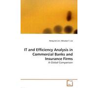 It And Efficiency Analysis In Commercial Banks And Insurance Firms: A Global Comparison