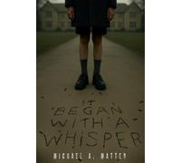 It Began With a Whisper: YA Dystopian with political and educational themes
