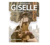 It Began with Giselle: A Family History