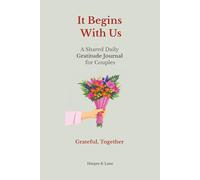 It Begins With Us: A Shared Daily Gratitude Journal for Couples