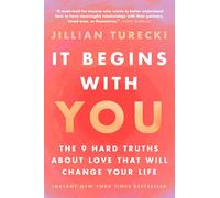 It Begins with You: The 9 Hard Truths About Love That Will Change Your Life