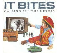 It Bites - Calling All The Heroes