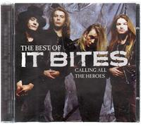It Bites - The Best Of It Bites: Calling All The Heroes