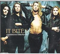 It Bites - UNDERNEATH YOUR PILLOW