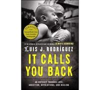 It Calls You Back: An Odyssey through Love, Addiction, Revolutions, and Healing