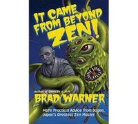 It Came from Beyond Zen!: More Practical Advice from Dogen, Japan's Greatest Zen Master: 2 - [Livre en VO] Brad Warner (Auteur)