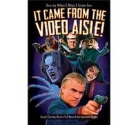 It Came From The Video Aisle William Wilson, (Auteur)