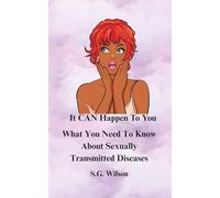 It Can Happen To You: What You Should Know About Sexually Transmitted Diseases