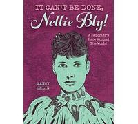 It Can't Be Done, Nellie Bly!