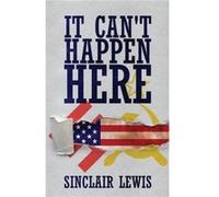It Cant Happen Here by Sinclair Lewis Sinclair Lewis (Auteur)