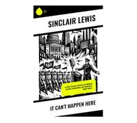 It Can't Happen Here: The Story of American Fascism, Propaganda, and Democracy Under Threat