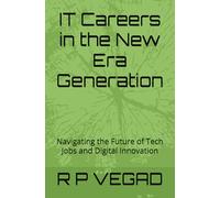 IT Careers in the New Era Generation: Navigating the Future of Tech Jobs and Digital Innovation