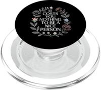It Costs You Nothing to Be A Nice Person Gentillesse |- PopSockets PopGrip pour MagSafe