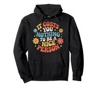 It Costs You Nothing to Be A Nice Person Gentillesse |- Sweat à Capuche