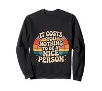 It Costs You Nothing to Be A Nice Person Gentillesse - Sweatshirt