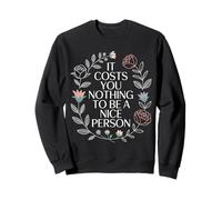 It Costs You Nothing to Be A Nice Person Gentillesse |- Sweatshirt