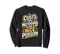 It Costs You Nothing to Be A Nice Person Gentillesse - Sweatshirt