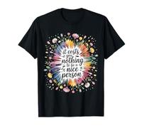 It Costs You Nothing to Be A Nice Person Gentillesse |- T-Shirt