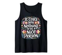 It Costs You Nothing to Be A Nice Person Kindness - Débardeur