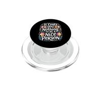 It Costs You Nothing to Be A Nice Person Kindness - PopSockets PopGrip pour MagSafe