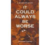 It Could Always Be Worse