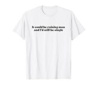 It Could Be Raining Men and I’d Still Be Single Y2k Slogan T-Shirt